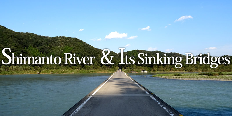 Shimanto River & Its Sinking Bridges